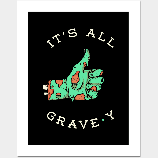It's All Grave-y Wall Art by dumbshirts
